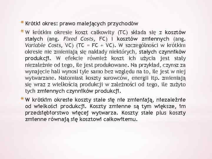 * Krótki okres: prawo malejących przychodów * W krótkim okresie koszt całkowity (TC) składa