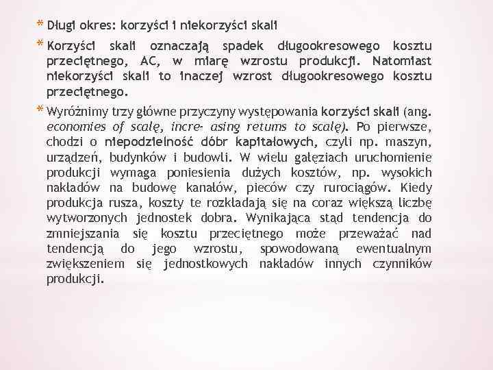 * Długi okres: korzyści i niekorzyści skali * Korzyści skali oznaczają spadek długookresowego kosztu