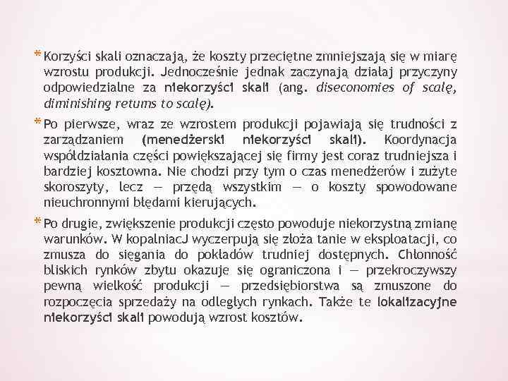 * Korzyści skali oznaczają, że koszty przeciętne zmniejszają się w miarę wzrostu produkcji. Jednocześnie