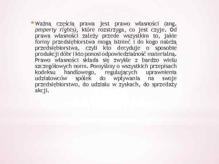 * Ważną częścią prawa jest prawo własności (ang. pmperty rights), które rozstrzyga, co jest