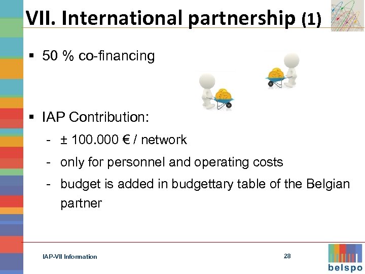 VII. International partnership (1) § 50 % co-financing § IAP Contribution: - ± 100.