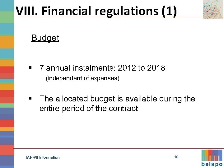 VIII. Financial regulations (1) Budget § 7 annual instalments: 2012 to 2018 (independent of