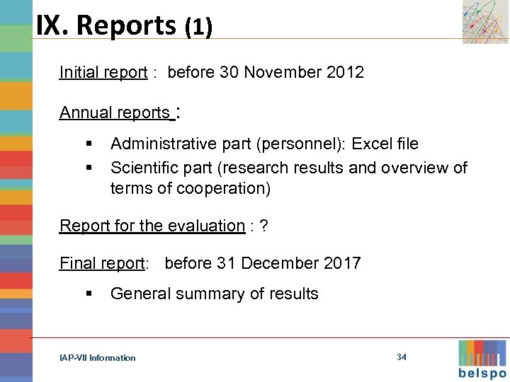 IX. Reports (1) Initial report : before 30 November 2012 Annual reports : §