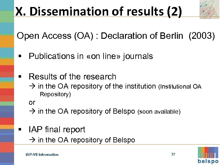 X. Dissemination of results (2) Open Access (OA) : Declaration of Berlin (2003) §
