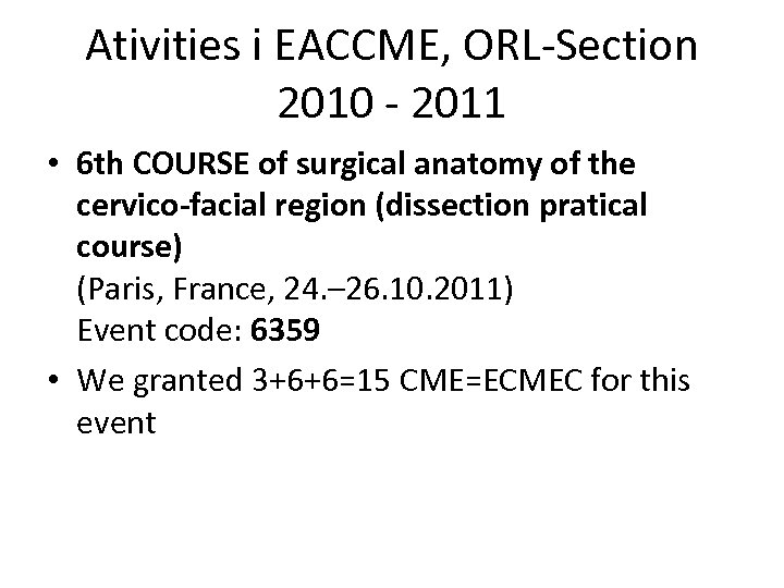 Ativities i EACCME, ORL-Section 2010 - 2011 • 6 th COURSE of surgical anatomy
