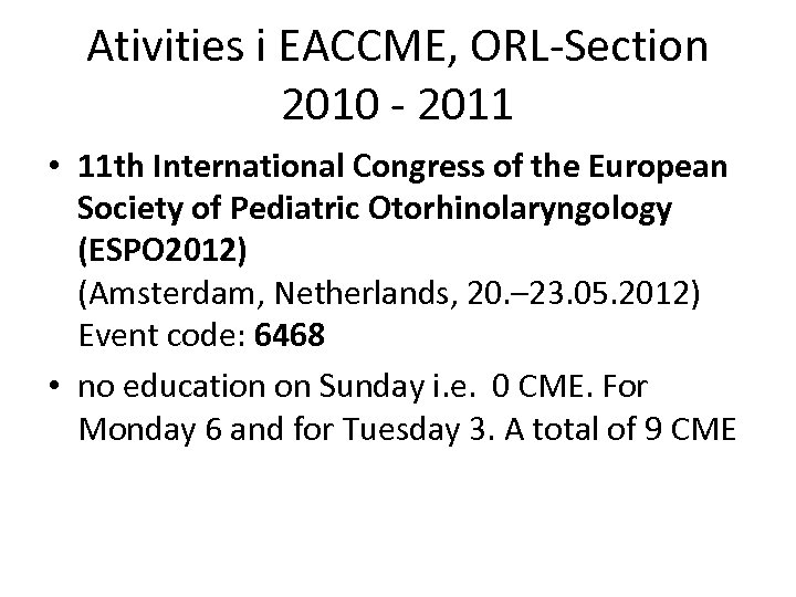 Ativities i EACCME, ORL-Section 2010 - 2011 • 11 th International Congress of the