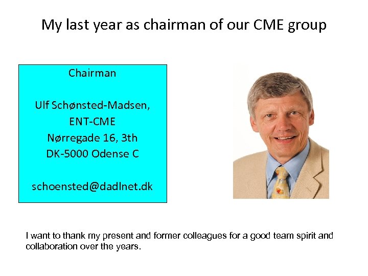 My last year as chairman of our CME group Chairman Ulf Schønsted-Madsen, ENT-CME Nørregade