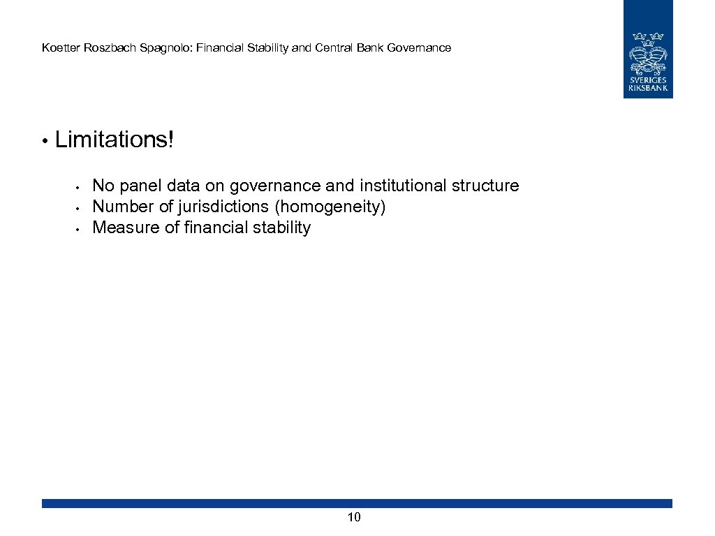 Koetter Roszbach Spagnolo: Financial Stability and Central Bank Governance • Limitations! • • •