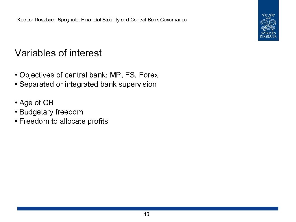 Koetter Roszbach Spagnolo: Financial Stability and Central Bank Governance Variables of interest • Objectives