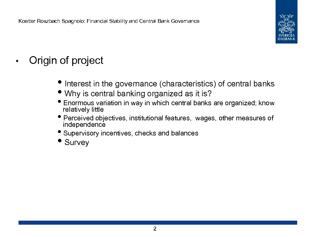 Koetter Roszbach Spagnolo: Financial Stability and Central Bank Governance • Origin of project •