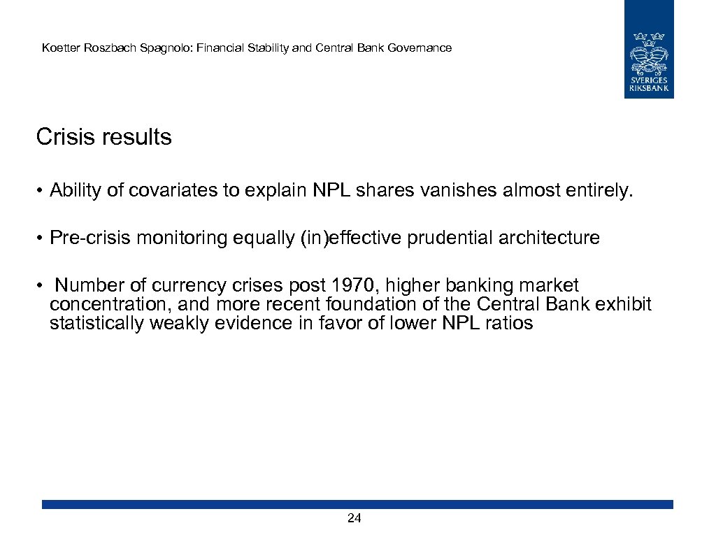 Koetter Roszbach Spagnolo: Financial Stability and Central Bank Governance Crisis results • Ability of