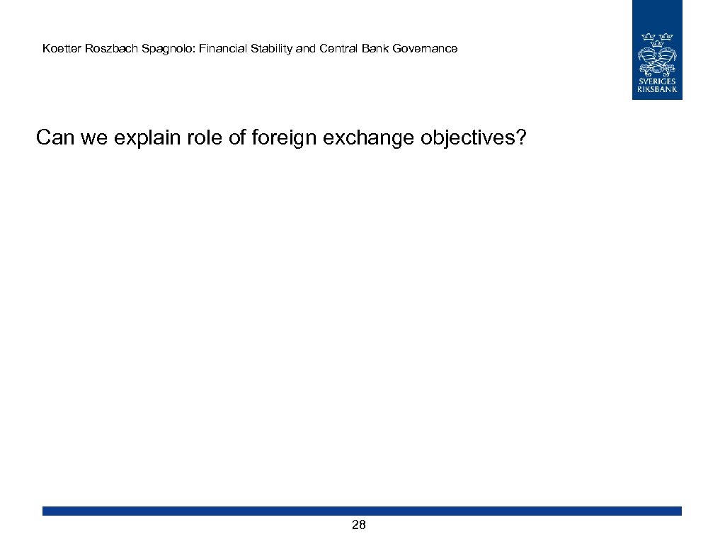 Koetter Roszbach Spagnolo: Financial Stability and Central Bank Governance Can we explain role of