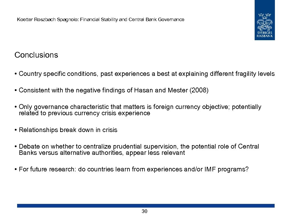 Koetter Roszbach Spagnolo: Financial Stability and Central Bank Governance Conclusions • Country specific conditions,