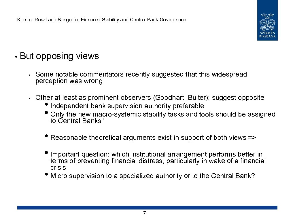 Koetter Roszbach Spagnolo: Financial Stability and Central Bank Governance • But opposing views •
