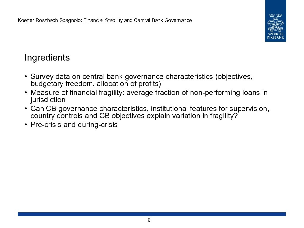 Koetter Roszbach Spagnolo: Financial Stability and Central Bank Governance Ingredients • Survey data on