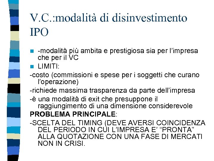 V. C. : modalità di disinvestimento IPO -modalità più ambita e prestigiosa sia per