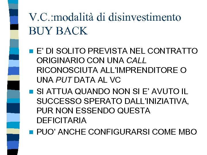 V. C. : modalità di disinvestimento BUY BACK E’ DI SOLITO PREVISTA NEL CONTRATTO