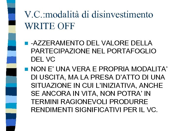 V. C. : modalità di disinvestimento WRITE OFF -AZZERAMENTO DEL VALORE DELLA PARTECIPAZIONE NEL