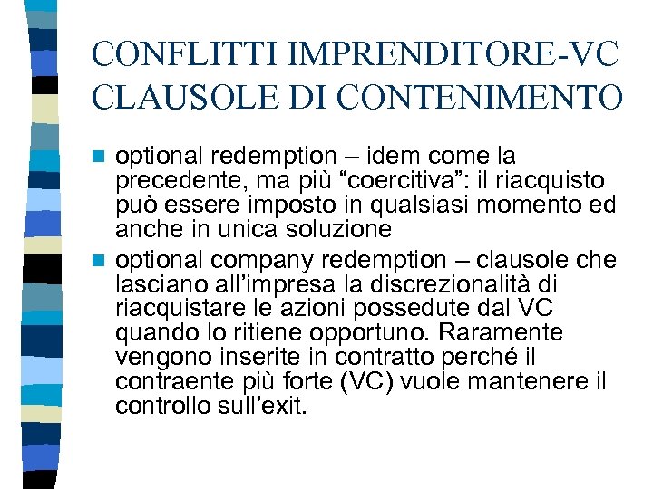CONFLITTI IMPRENDITORE-VC CLAUSOLE DI CONTENIMENTO optional redemption – idem come la precedente, ma più