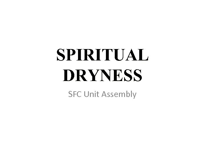 SPIRITUAL DRYNESS SFC Unit Assembly 