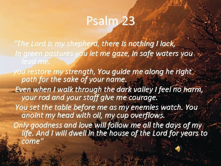 Psalm 23 “The Lord is my shepherd, there is nothing I lack, In green