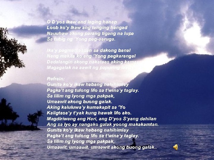 O D’yos Ikaw and laging hanap Loob ko’y Ikaw ang tanging hangad Nauuhaw akong
