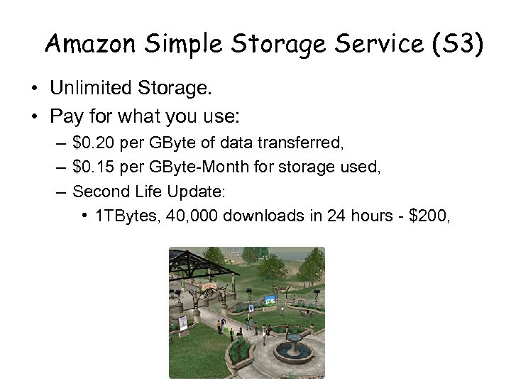 Amazon Simple Storage Service (S 3) • Unlimited Storage. • Pay for what you