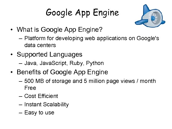 Google App Engine • What is Google App Engine? – Platform for developing web