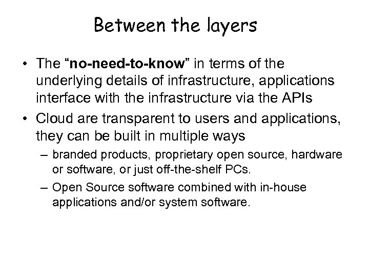 Between the layers • The “no-need-to-know” in terms of the underlying details of infrastructure,