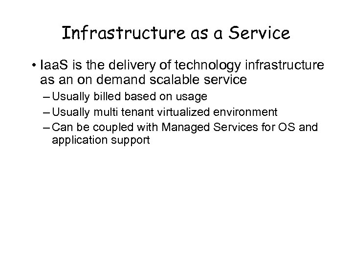 Infrastructure as a Service • Iaa. S is the delivery of technology infrastructure as