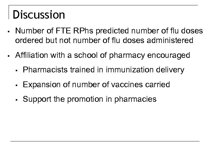 Discussion § Number of FTE RPhs predicted number of flu doses ordered but not
