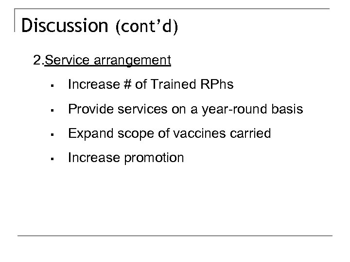 Discussion (cont’d) 2. Service arrangement § Increase # of Trained RPhs § Provide services