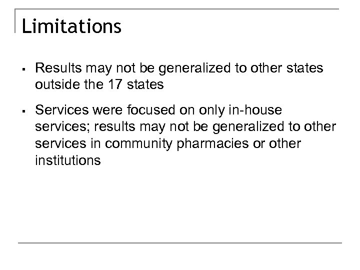 Limitations § Results may not be generalized to other states outside the 17 states