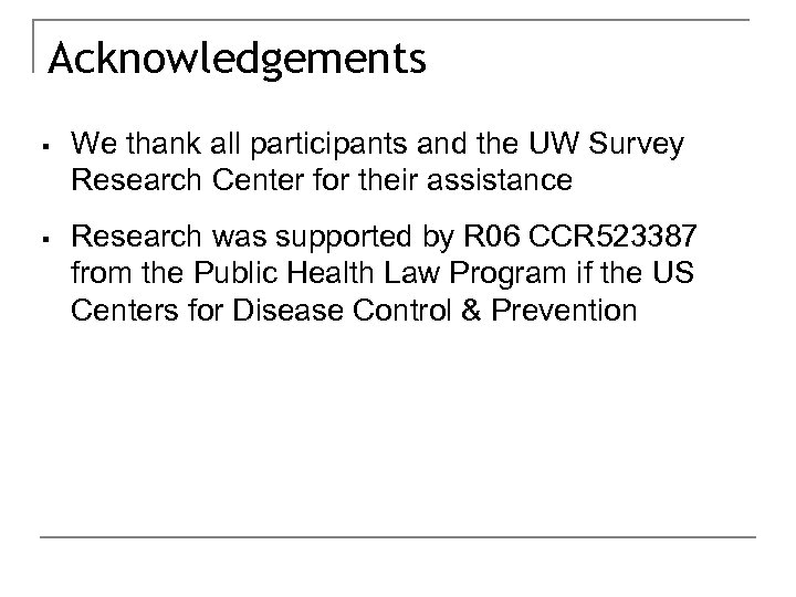 Acknowledgements § We thank all participants and the UW Survey Research Center for their