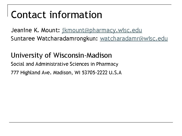 Contact information Jeanine K. Mount: jkmount@pharmacy. wisc. edu Suntaree Watcharadamrongkun: watcharadamr@wisc. edu University of