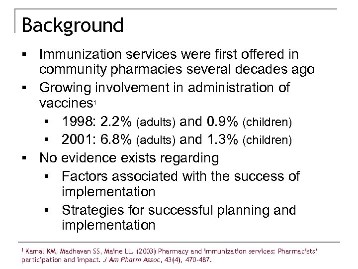 Background § Immunization services were first offered in community pharmacies several decades ago §