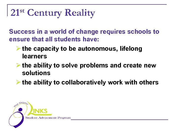 st 21 Century Reality Success in a world of change requires schools to ensure