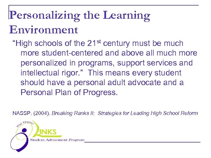 Personalizing the Learning Environment “High schools of the 21 st century must be much