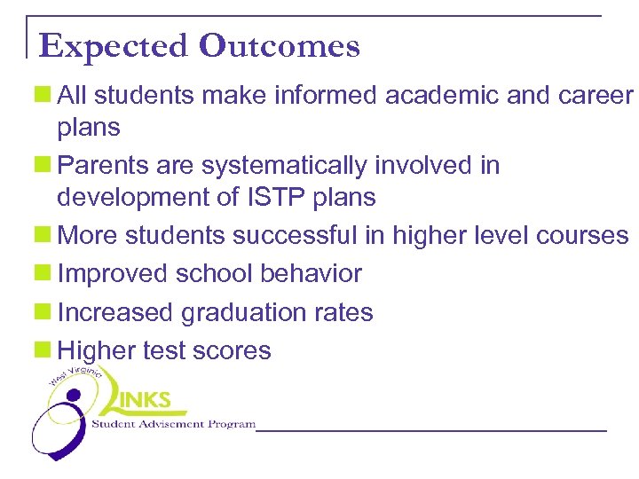 Expected Outcomes n All students make informed academic and career plans n Parents are