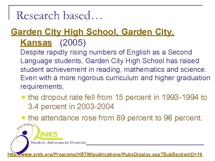 Research based… Garden City High School, Garden City, Kansas (2005) Despite rapidly rising numbers