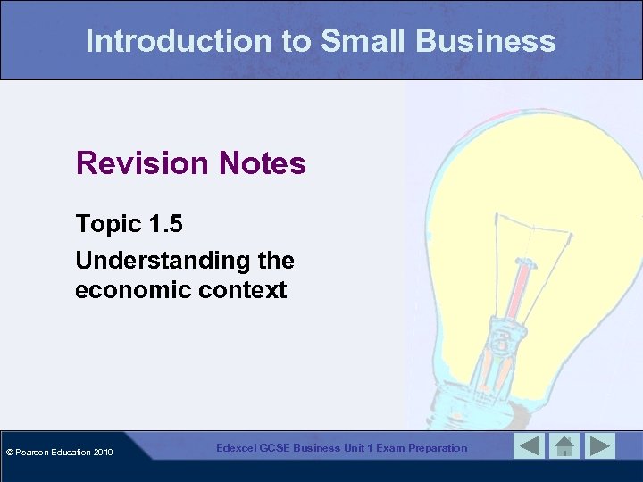Introduction to Small Business Revision Notes Topic 1. 5 Understanding the economic context ©