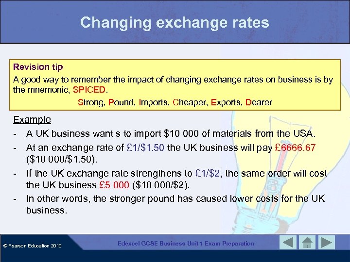 Changing exchange rates Revision tip A good way to remember the impact of changing