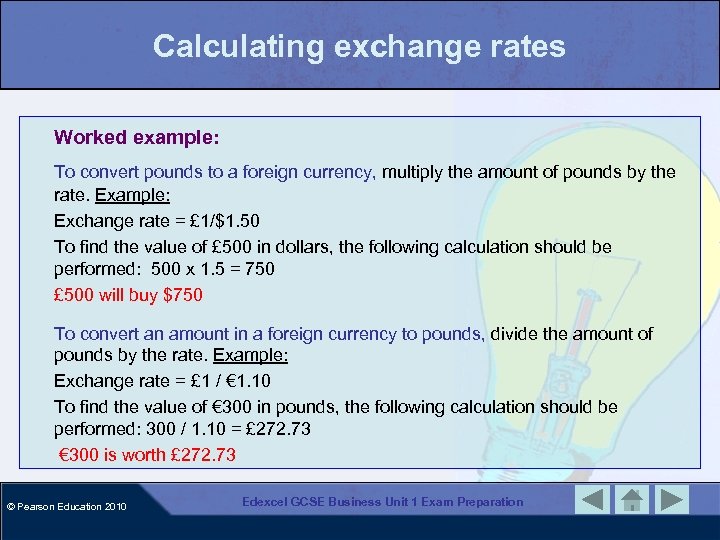 Calculating exchange rates Worked example: To convert pounds to a foreign currency, multiply the