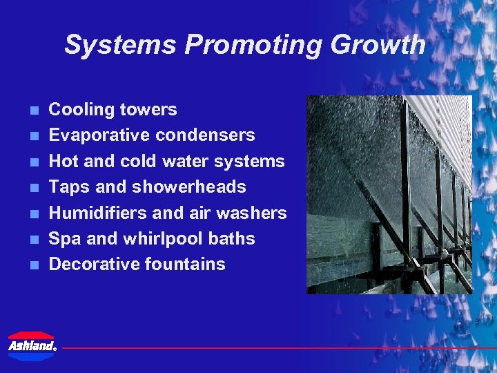 Systems Promoting Growth n n n n Cooling towers Evaporative condensers Hot and cold