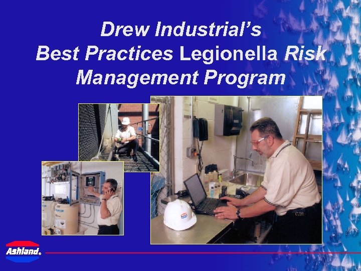 Drew Industrial’s Best Practices Legionella Risk Management Program ® 