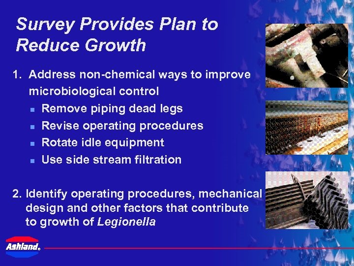 Survey Provides Plan to Reduce Growth 1. Address non-chemical ways to improve microbiological control