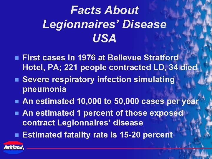 Facts About Legionnaires’ Disease USA n n n First cases in 1976 at Bellevue