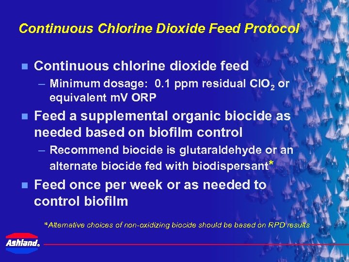 Continuous Chlorine Dioxide Feed Protocol n Continuous chlorine dioxide feed – Minimum dosage: 0.