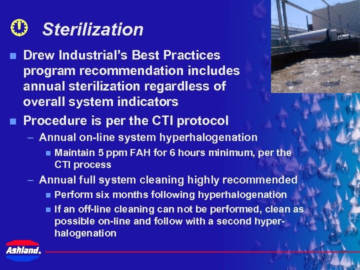  Sterilization n n Drew Industrial’s Best Practices program recommendation includes annual sterilization regardless