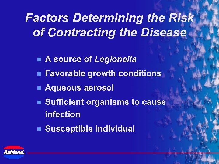 Factors Determining the Risk of Contracting the Disease n n Favorable growth conditions n